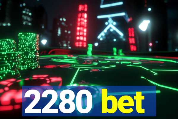 2280 bet